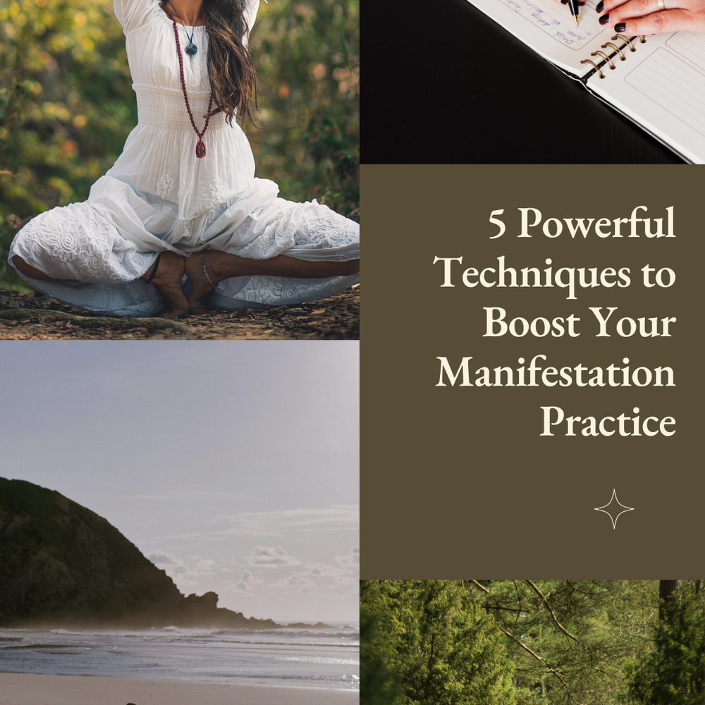 5 Powerful Techniques to Boost Your Manifestation Practice